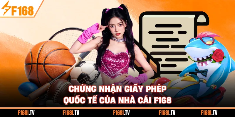 Chứng nhận giấy phép quốc tế của nhà cái F168