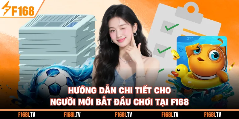 Hướng dẫn chi tiết cho người mới bắt đầu chơi tại F168