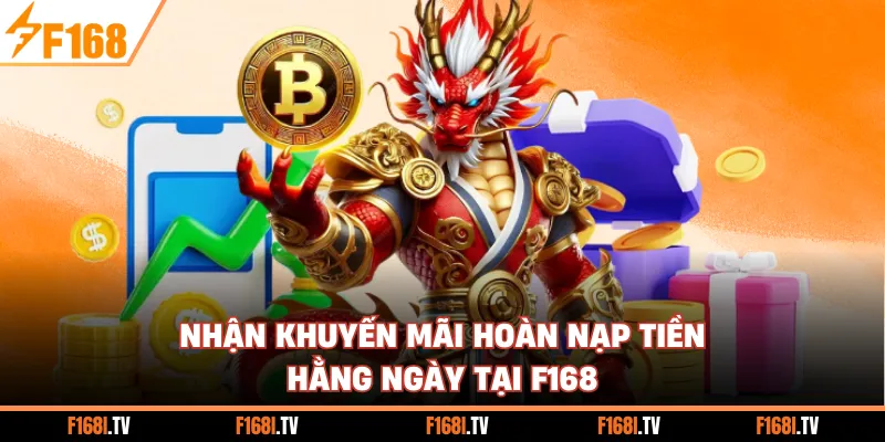 Nhận khuyến mãi hoàn nạp tiền hằng ngày tại F168