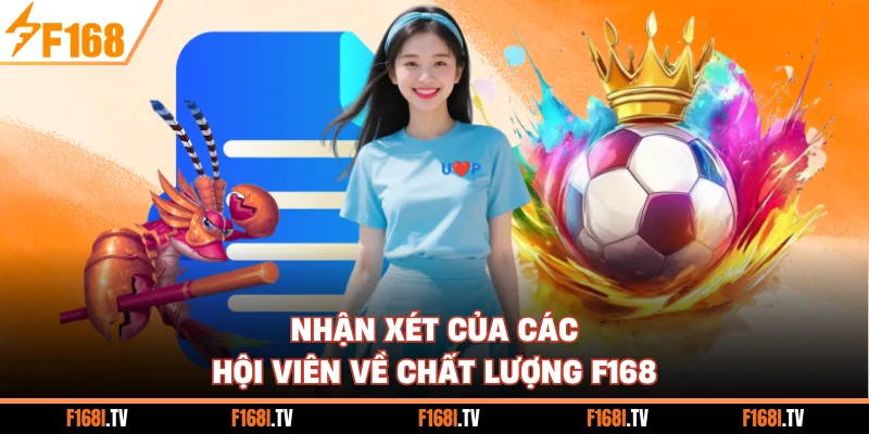 Nhận xét của các hội viên về chất lượng F168